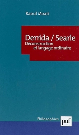 Derrida-Searle : déconstruction et langage ordinaire - Raoul Moati