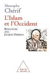 L'islam et l'Occident : rencontre avec Jacques Derrida - Mustapha Cherif