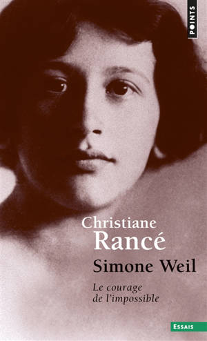 Simone Weil : le courage de l'impossible - Christiane Rancé