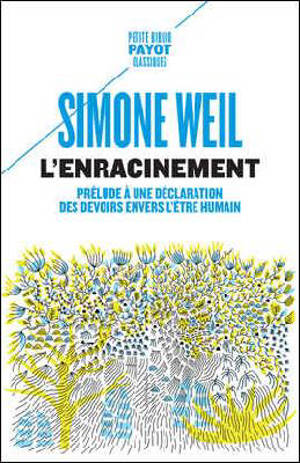 L'enracinement : prélude à une déclaration des devoirs envers l'être humain - Simone Weil