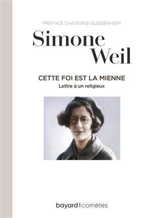 Cette foi est la mienne : lettre à un religieux - Simone Weil