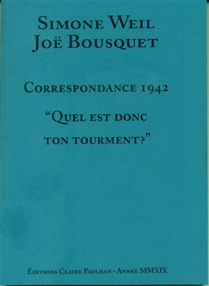 Correspondance 1942 : quel est donc ton tourment ? - Simone Weil