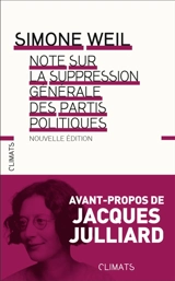 Note sur la suppression générale des partis politiques. Mettre au ban les partis politiques. Simone Weil - Simone Weil