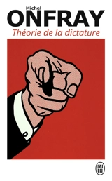 Théorie de la dictature. Orwell et l'Empire maastrichien - Michel Onfray