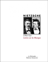 Lettres sur la musique : à Peter Gast - Friedrich Nietzsche
