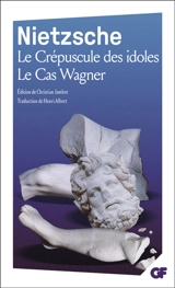 Le crépuscule des idoles. Le cas Wagner - Friedrich Nietzsche
