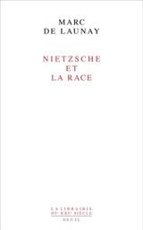Nietzsche et la race - Marc Buhot de Launay