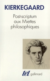 Post-scriptum aux Miettes philosophiques - Sören Kierkegaard