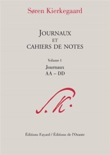 Journaux et cahiers de notes. Vol. 1. Journaux AA-DD - Sören Kierkegaard
