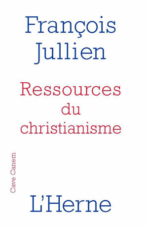 Ressources du christianisme : mais sans y entrer par la foi - François Jullien