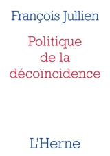 Politique de la décoïncidence - François Jullien