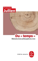 Du temps : éléments d'une philosophie du vivre - François Jullien