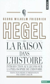 La raison dans l'histoire : introduction aux Leçons sur la philosophie de l'histoire du monde - Georg Wilhelm Friedrich Hegel