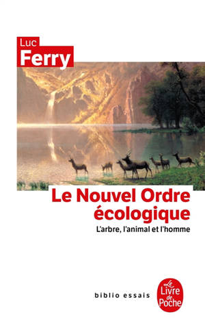 Le nouvel ordre écologique : l'arbre, l'animal et l'homme - Luc Ferry