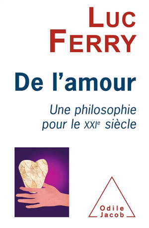 De l'amour : une philosophie pour le XXIe siècle - Luc Ferry