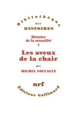 Histoire de la sexualité. Vol. 4. Les aveux de la chair - Michel Foucault