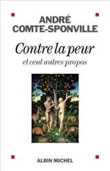 Contre la peur : et cent autres propos - André Comte-Sponville
