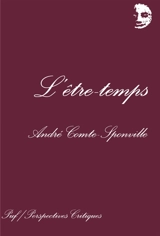 L'être-temps : quelques réflexions sur le temps de la conscience - André Comte-Sponville