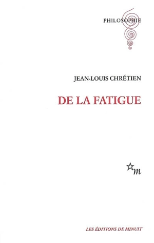 De la fatigue - Jean-Louis Chrétien