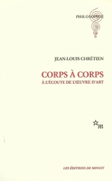 Corps à corps : à l'écoute de l'oeuvre d'art - Jean-Louis Chrétien