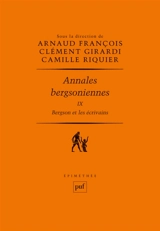 Annales bergsoniennes. Vol. 9. Bergson et les écrivains