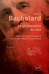 La philosophie du non : essai d'une philosophie du nouvel esprit scientifique - Gaston Bachelard
