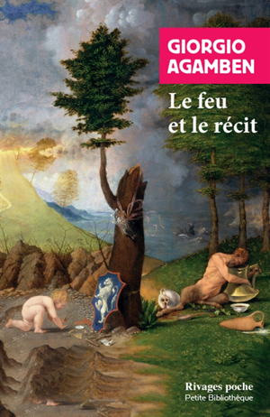 Le feu et le récit - Giorgio Agamben