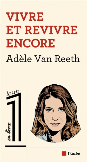 Vivre et revivre encore - Adèle Van Reeth