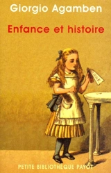 Enfance et histoire : destruction de l'expérience et origine de l'histoire - Giorgio Agamben