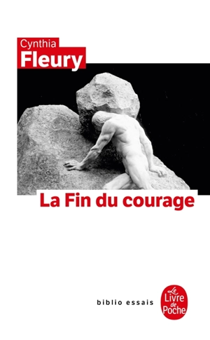 La fin du courage : la reconquête d'une vertu démocratique - Cynthia Fleury