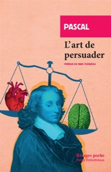 L'art de persuader. L'art de conférer - Blaise Pascal