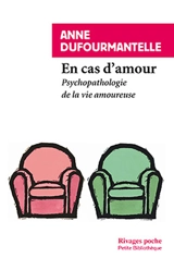 En cas d'amour : psychopathologie de la vie amoureuse - Anne Dufourmantelle