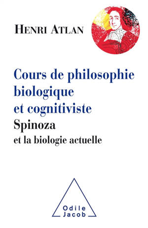 Cours de philosophie biologique et cognitiviste : Spinoza et la biologie actuelle - Henri Atlan