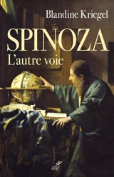 Spinoza : l'autre voie - Blandine Kriegel