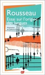 Essai sur l'origine des langues : où il est traité de la mélodie et de l'imitation musicale. Lettre sur la musique française. Examen de deux principes avancés par M. Rameau - Jean-Jacques Rousseau