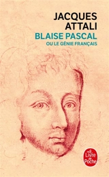 Blaise Pascal ou le génie français - Jacques Attali