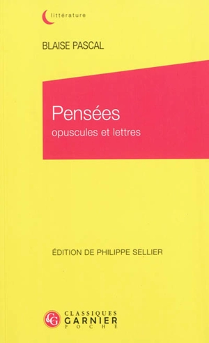 Pensées : opuscules et lettres - Blaise Pascal