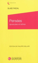 Pensées : opuscules et lettres - Blaise Pascal