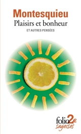 Plaisirs et bonheur : et autres pensées - Montesquieu