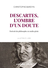 Descartes, l'ombre d'un doute : portrait du philosophe en malin génie - Christophe Bardyn