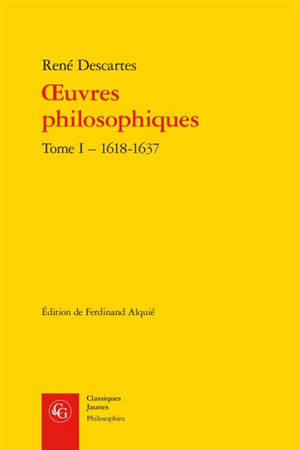 Oeuvres philosophiques. Vol. 1. 1618-1637 - Les préambules