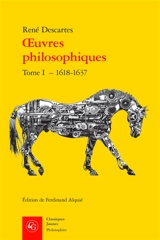 Oeuvres philosophiques. Vol. 1. 1618-1637 - René Descartes