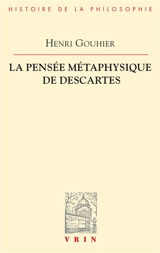 La pensée métaphysique de Descartes - Henri Gouhier