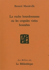 La ruche bourdonnante ou Les crapules virées honnêtes - Bernard Mandeville