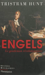 Engels : le gentleman révolutionnaire - Tristram Hunt