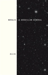 Le brouillon général : matériaux pour une encyclopédistique : 1798-1799. Poétique de la germination - Novalis