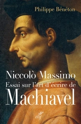 Niccolo Massimo : essai sur l'art d'écrire de Machiavel - Philippe Bénéton