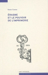 Erasme et le pouvoir de l'imprimerie - Karine Crousaz