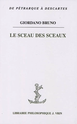 Le sceau des sceaux. Mémoire, imagination et intellection dans le Sigillus sigillorum - Giordano Bruno