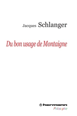 Du bon usage de Montaigne - Jacques Schlanger